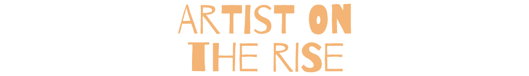 Artist-On-The-Rise Artist-On-The-Rise